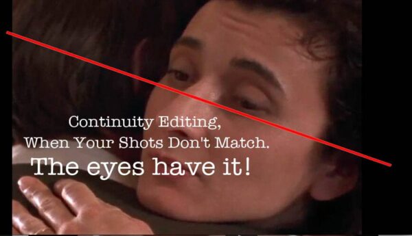 Continuity Editing – When Shots Don’t Match